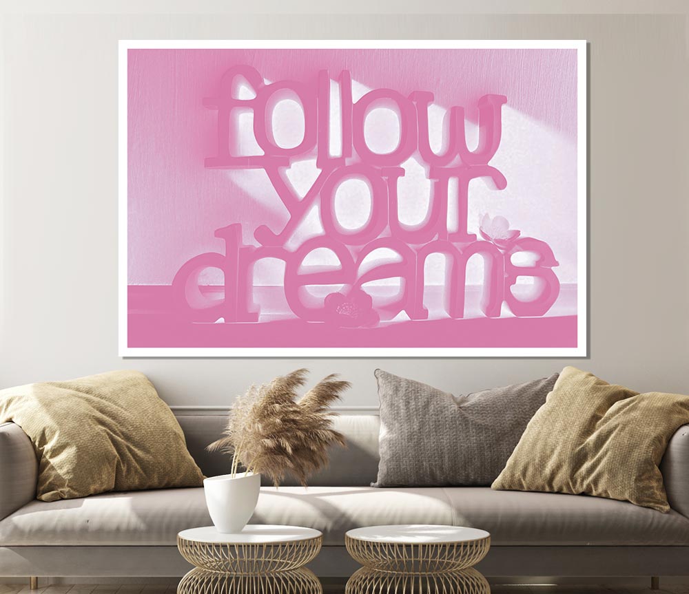 Follow Your Dreams Pink Print Poster Wall Art