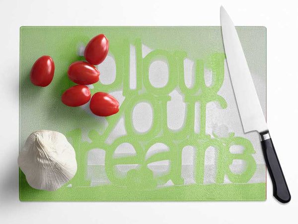 Follow Your Dreams Lime Green Glass Chopping Board