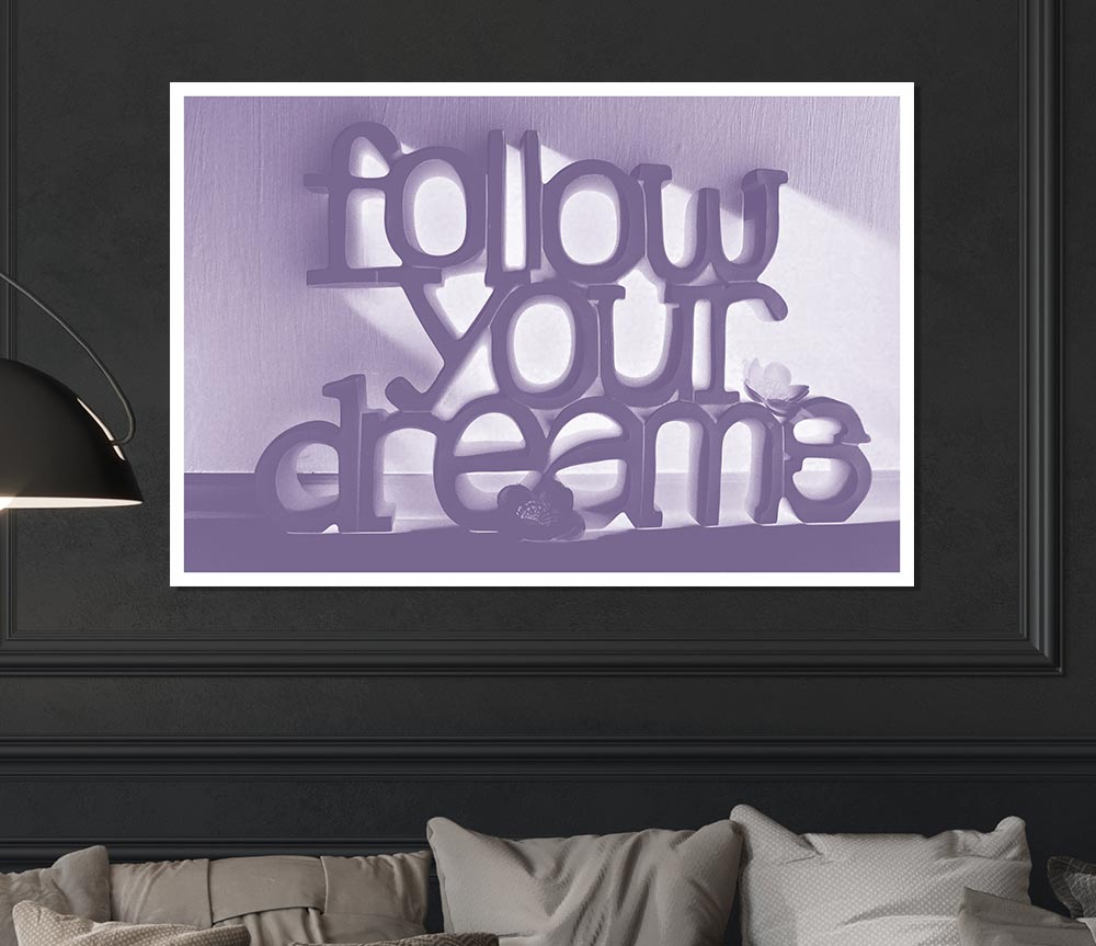 Home Quote Follow Your Dreams Lilac Print Poster Wall Art