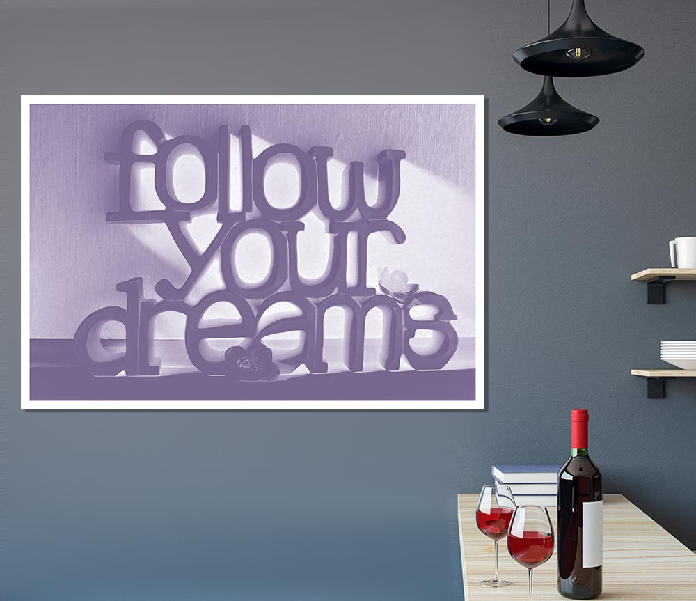 Home Quote Follow Your Dreams Lilac Print Poster Wall Art