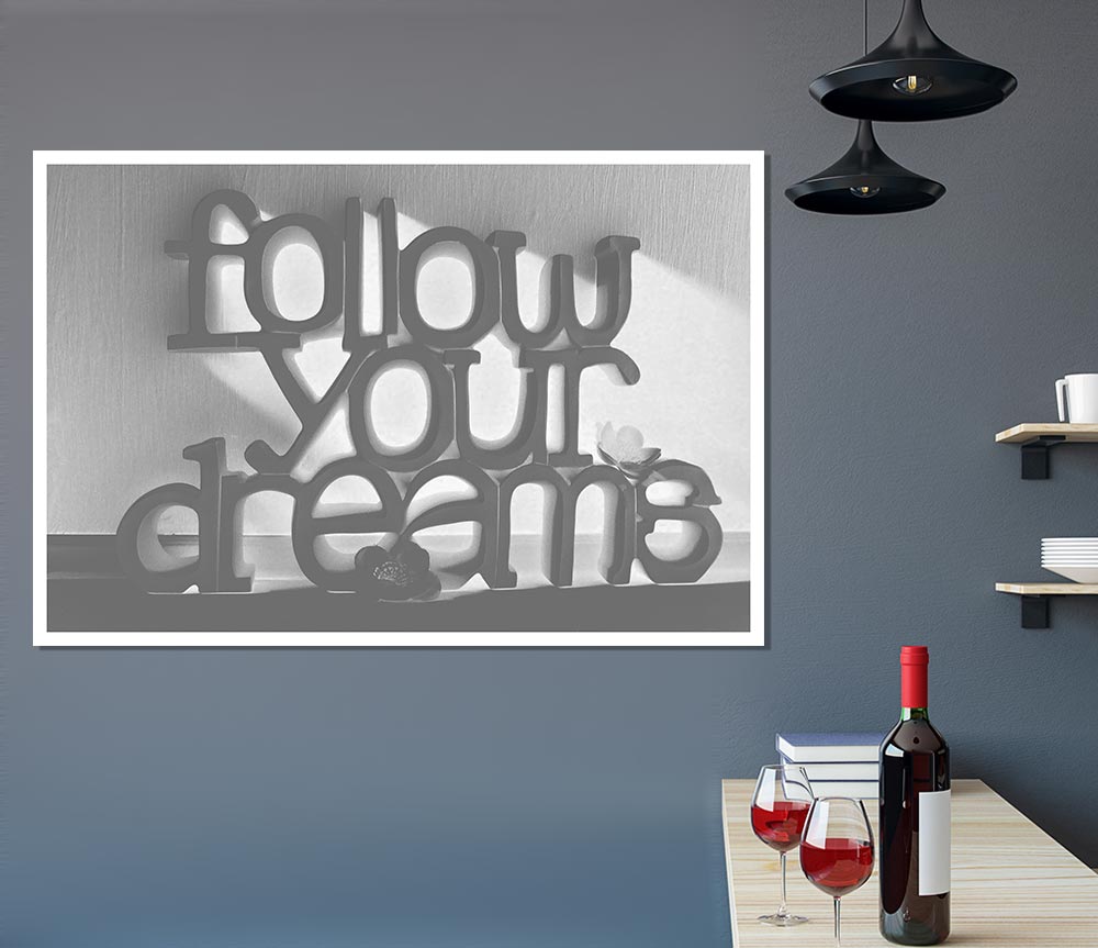 Home Quote Follow Your Dreams Grey Print Poster Wall Art