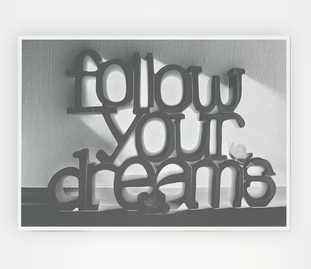 Home Quote Follow Your Dreams Grey Print Poster Wall Art