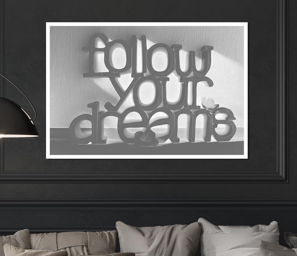 Home Quote Follow Your Dreams Grey Print Poster Wall Art