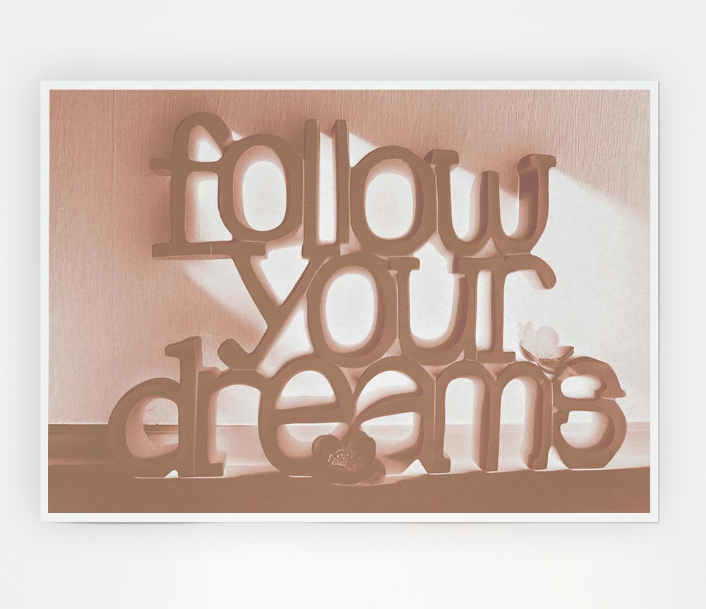 Home Quote Follow Your Dreams Beige Print Poster Wall Art