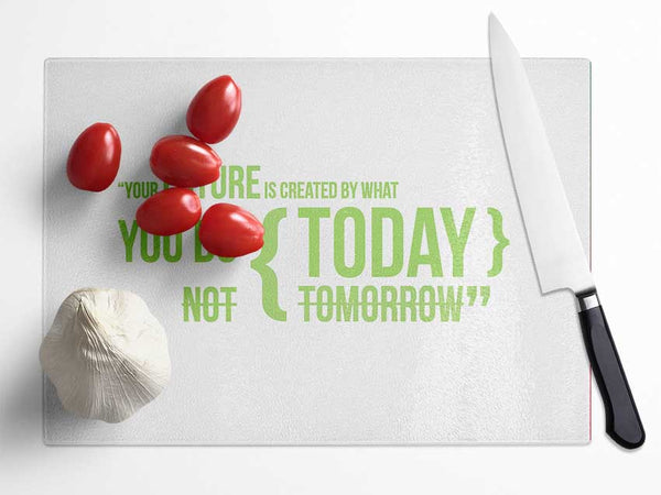 Motivational Quote Your Future Is Created By What You Do Lime Green Glass Chopping Board