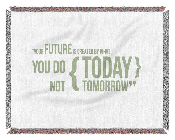 Motivational Quote Your Future Is Created By What You Do Lime Green Woven Blanket