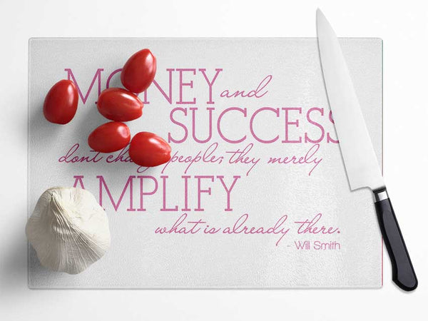 Motivational Quote Will Smith Money And Success Pink Glass Chopping Board