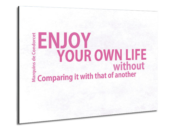 Famous Quote Enjoy Your Own Life Pink