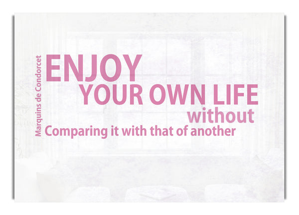 Enjoy Your Own Life Pink