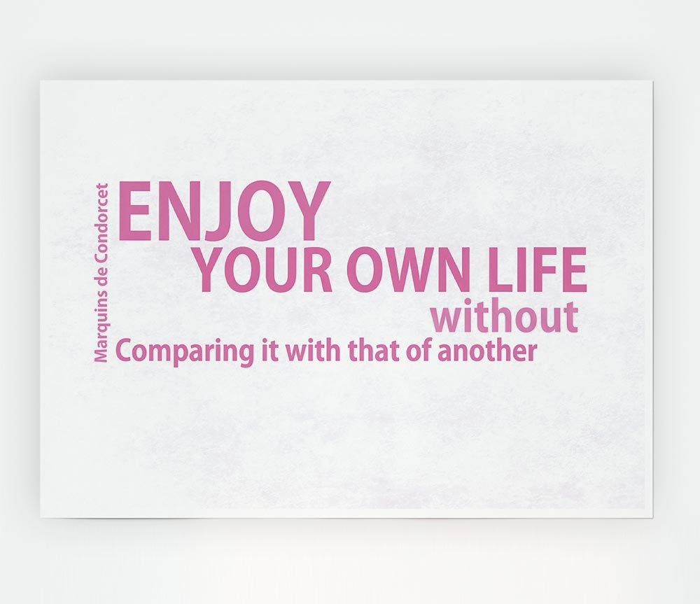 Famous Quote Enjoy Your Own Life Pink Print Poster Wall Art