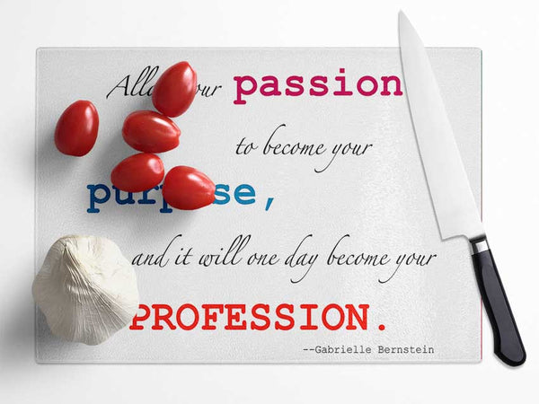 Motivational Quote Gabrielle Bernstein Allow Your Passion Glass Chopping Board