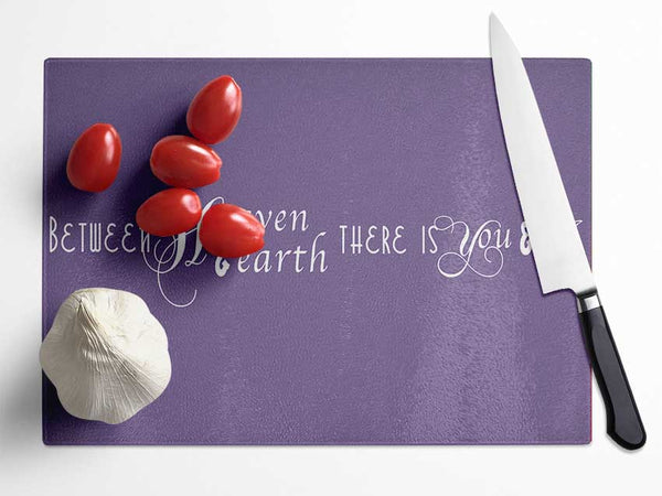 Love Quote Between Heaven And Earth Lilac Glass Chopping Board