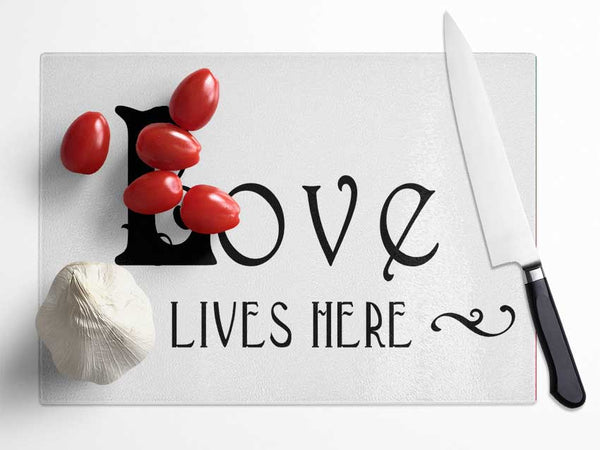 Love Quote Love Lives Here Vines Glass Chopping Board