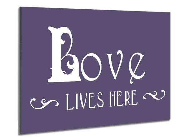 Love Quote Love Lives Here Vines Lilac