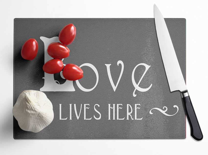 Love Quote Love Lives Here Vines Grey Glass Chopping Board