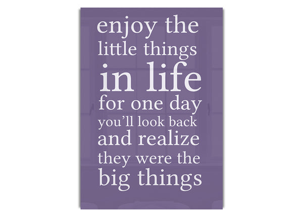 Enjoy The Little Things In Life Lilac