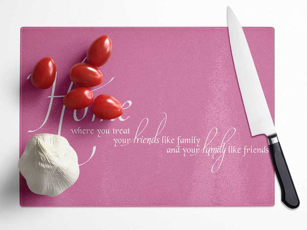 Family Quote Home Family Friends Pink Glass Chopping Board