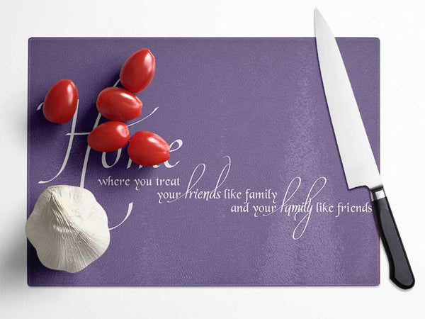 Family Quote Home Family Friends Lilac Glass Chopping Board