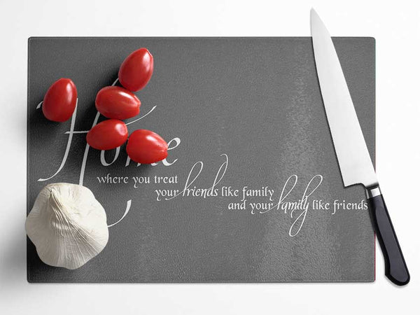 Family Quote Home Family Friends Grey Glass Chopping Board