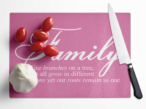 Family Quote Family We All Grow In Different Directions Pink Glass Chopping Board