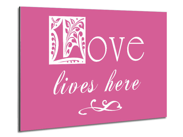 Love Quote Love Lives Here Pink