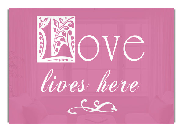 Love Lives Here Pink