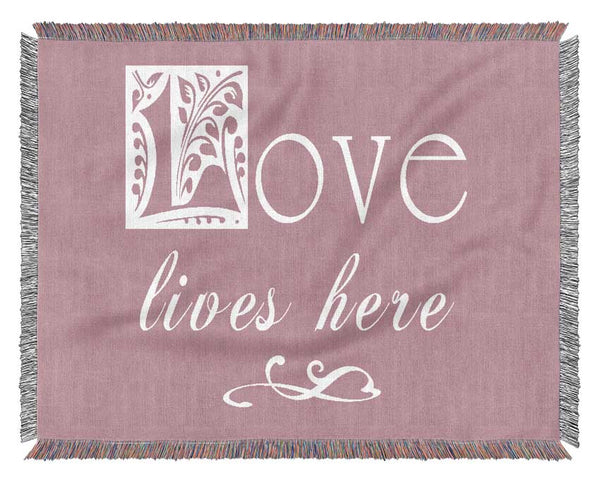 Love Quote Love Lives Here Pink Woven Blanket