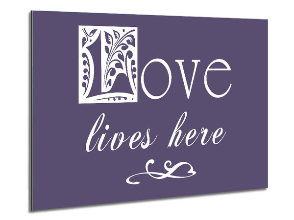 Love Quote Love Lives Here Lilac