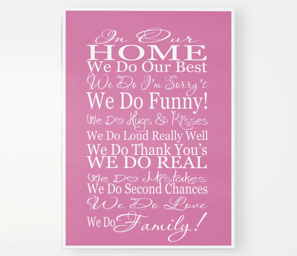 Family Quote In Our Home We Do Family Pink Print Poster Wall Art