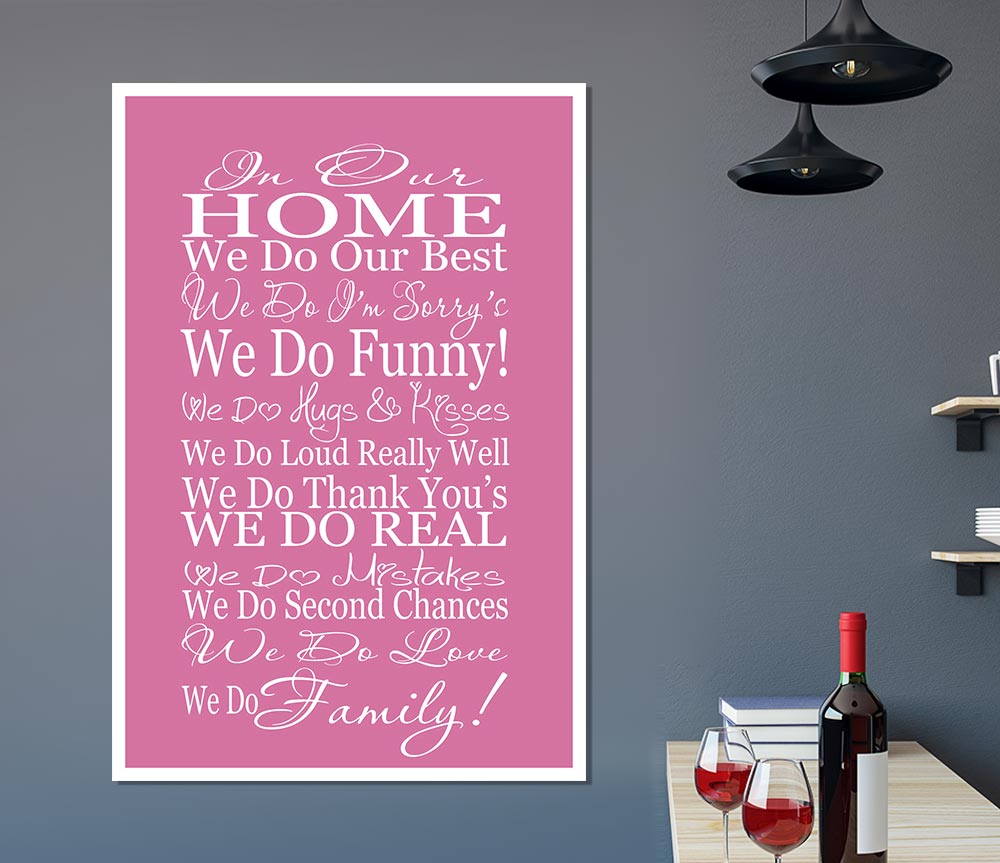 Family Quote In Our Home We Do Family Pink Print Poster Wall Art