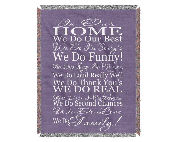 Family Quote In Our Home We Do Family Lilac Woven Blanket