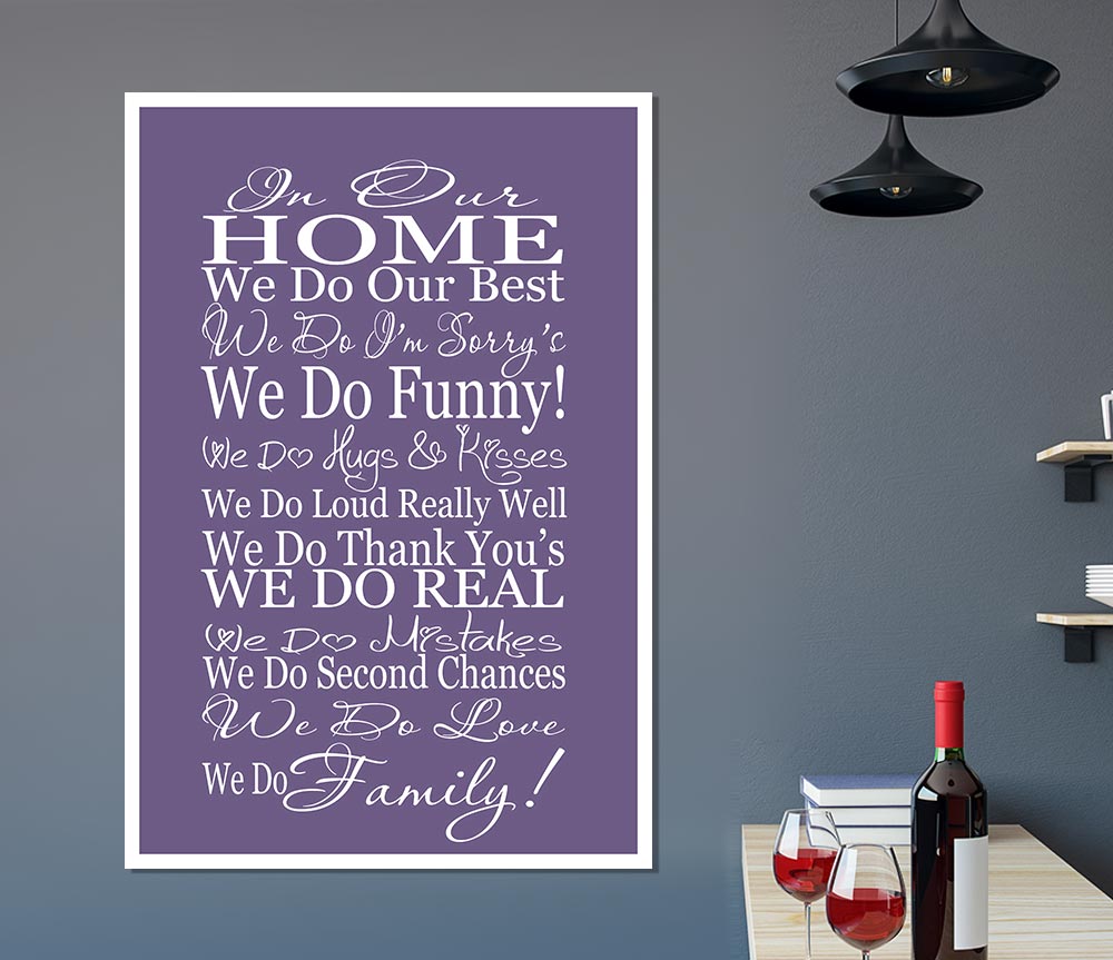 Family Quote In Our Home We Do Family Lilac Print Poster Wall Art