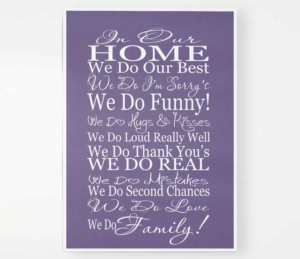 Family Quote In Our Home We Do Family Lilac Print Poster Wall Art