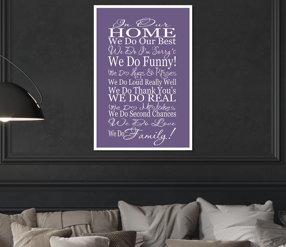 Family Quote In Our Home We Do Family Lilac Print Poster Wall Art