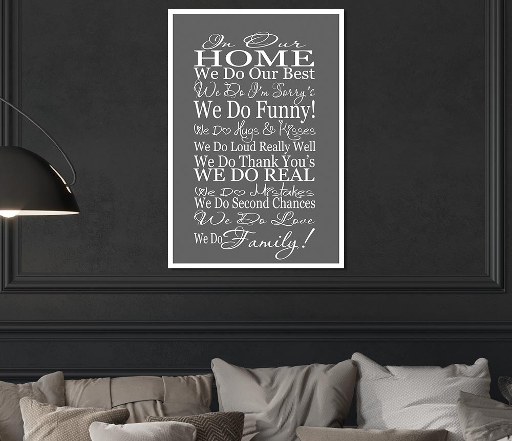 Family Quote In Our Home We Do Family Grey Print Poster Wall Art