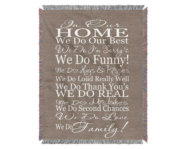 Family Quote In Our Home We Do Family Beige Woven Blanket