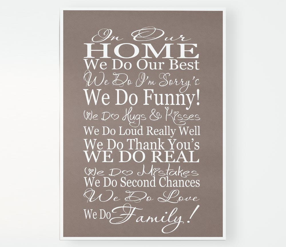 Family Quote In Our Home We Do Family Beige Print Poster Wall Art