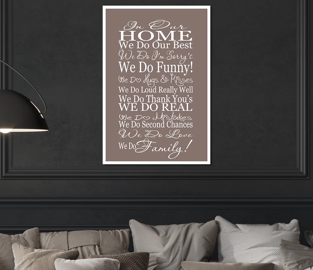 Family Quote In Our Home We Do Family Beige Print Poster Wall Art