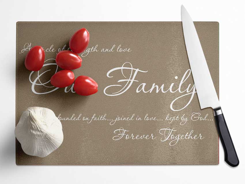 Family Quote Our Family Together Forever Beige Glass Chopping Board