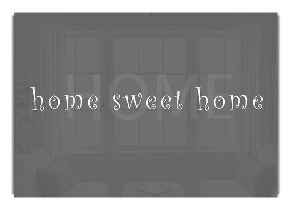 Home Sweet Home Grey Text Quotes Canv