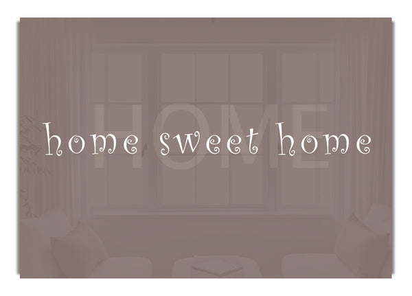 Home Sweet Home Beige Text Quotes Canv