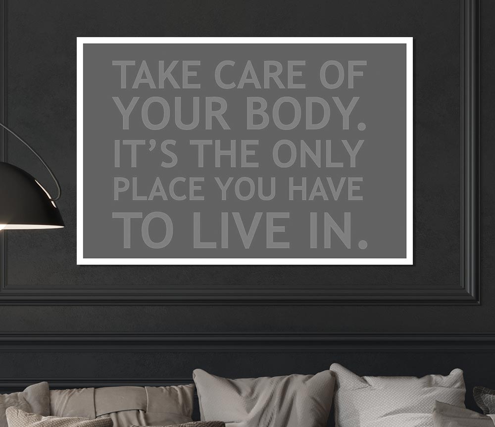 Take Care Of Your Body Grey Print Poster Wall Art