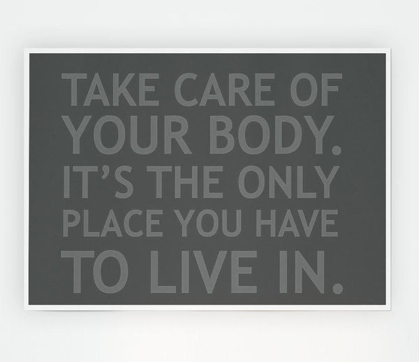 Take Care Of Your Body Grey Print Poster Wall Art