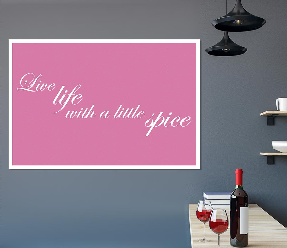 Kitchen Quote Live Life With A Little Spice Pink Print Poster Wall Art