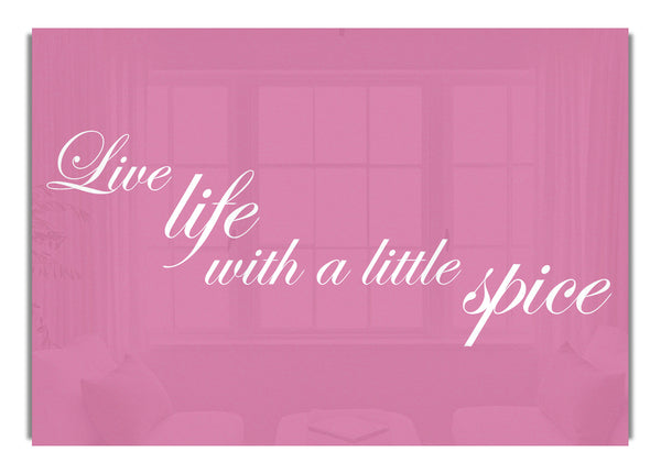 Live Life With A Little Spice Pink