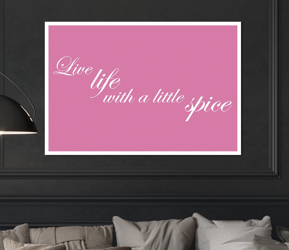 Kitchen Quote Live Life With A Little Spice Pink Print Poster Wall Art