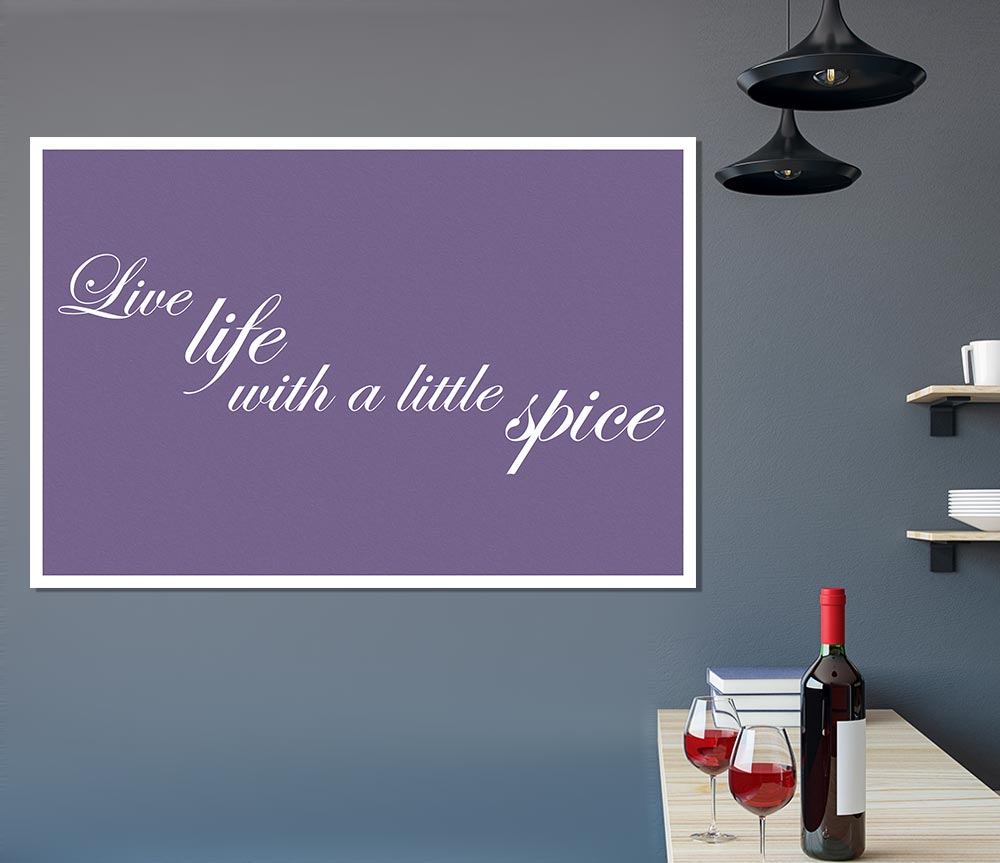 Kitchen Quote Live Life With A Little Spice Lilac Print Poster Wall Art