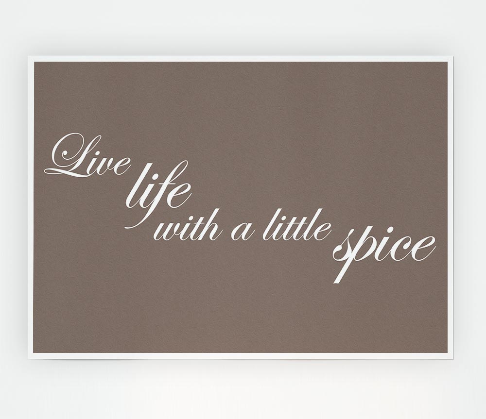 Kitchen Quote Live Life With A Little Spice Beige Print Poster Wall Art