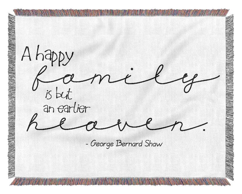 Family Quote George Bernard Shaw A Happy Family Woven Blanket