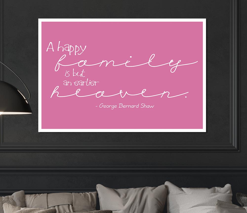 Famous Quote George Bernard Shaw A Happy Family Pink Print Poster Wall Art